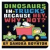 Dinosaurs In Trucks Because Hey, Why Not? (Board Book)