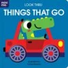 Look Thru: Things That Go (Board Book) -Time Less Toy lake press board books default look thru things that go board book 1153671906