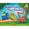 Diggers Love Their Friends! (Board Book) -Time Less Toy random house board books default diggers love their friends board book 1178273755